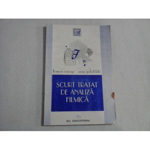 SCURT TRATAT DE ANALIZA FILMICA - Francis VANOYE * Anne GOLIOT-LETE SCURT TRATAT DE ANALIZA FILMICA - Francis VANOYE * Anne GOLIOT-LETE